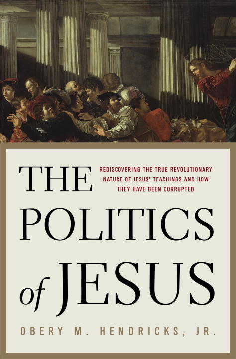 Title details for The Politics of Jesus by Obery M. Hendricks Jr - Available